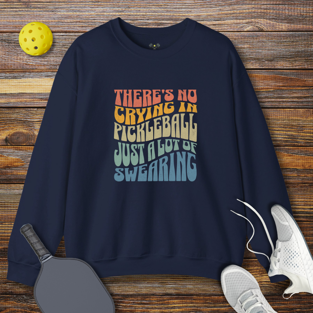 There's no Crying in Pickleball Just a lot of Swearing Retro Sweatshirt