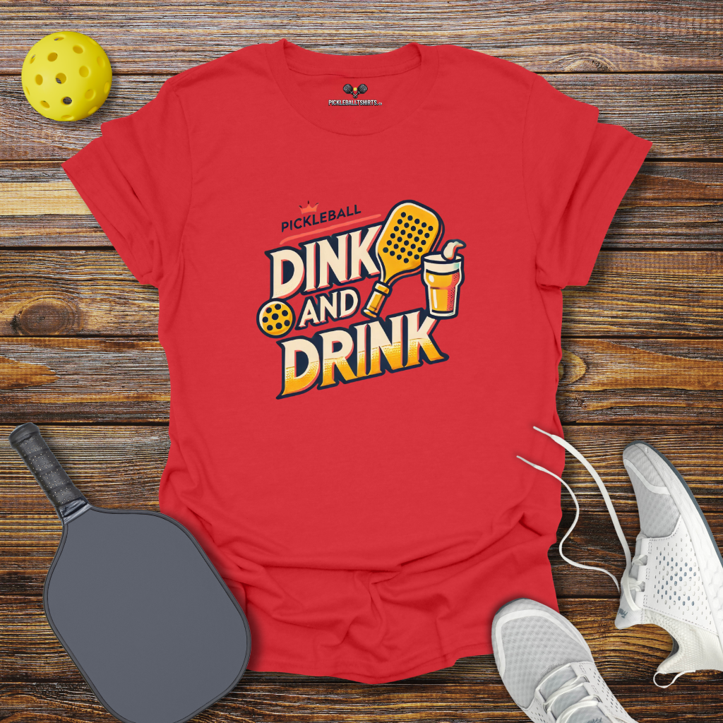 Dink and Drink T-Shirt