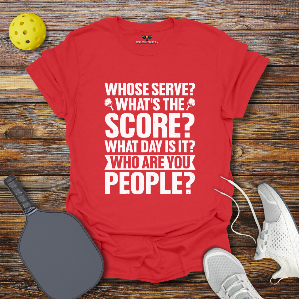 Whose Serve Whats the Score Pickleball T-Shirt