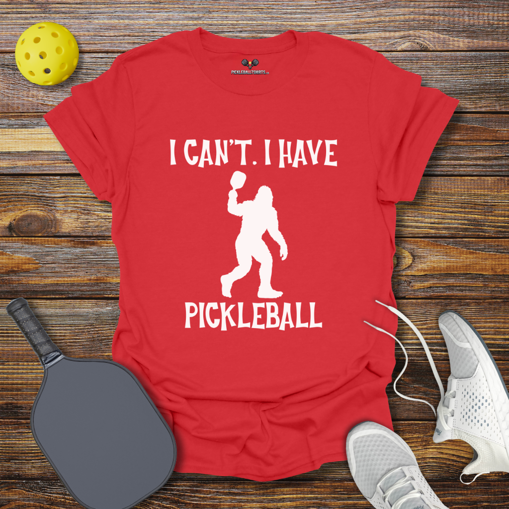 I Can't I Have Pickleball Bigfoot T-Shirt