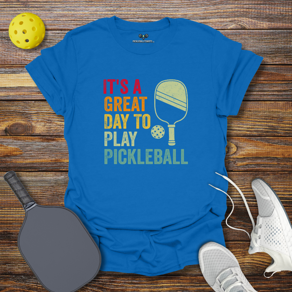 It's a Great Day to Play Pickleball T-Shirt