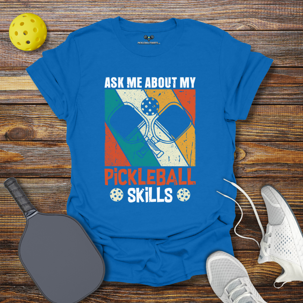 Ask Me About My Pickleball Skills T-Shirt