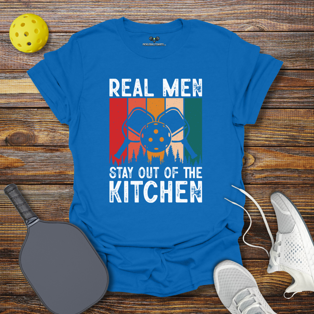 Real Men Stay Out of the Kitchen T-Shirt