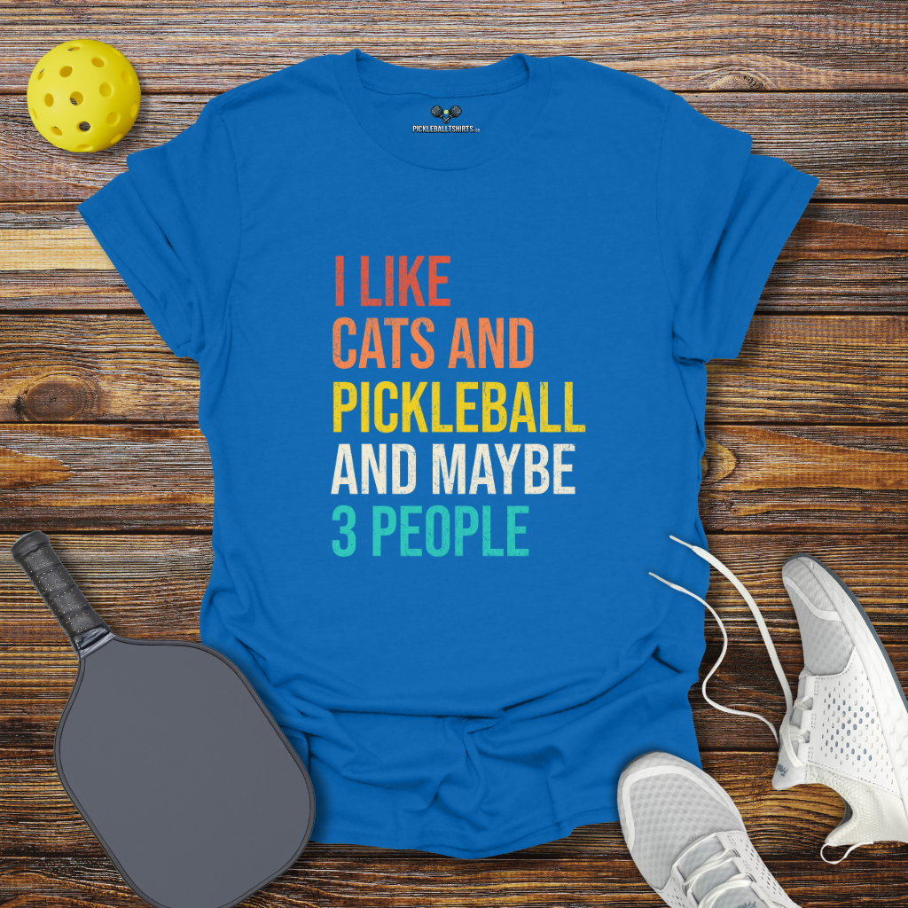 I Like Cats and Pickleball and Maybe 3 People T-Shirt