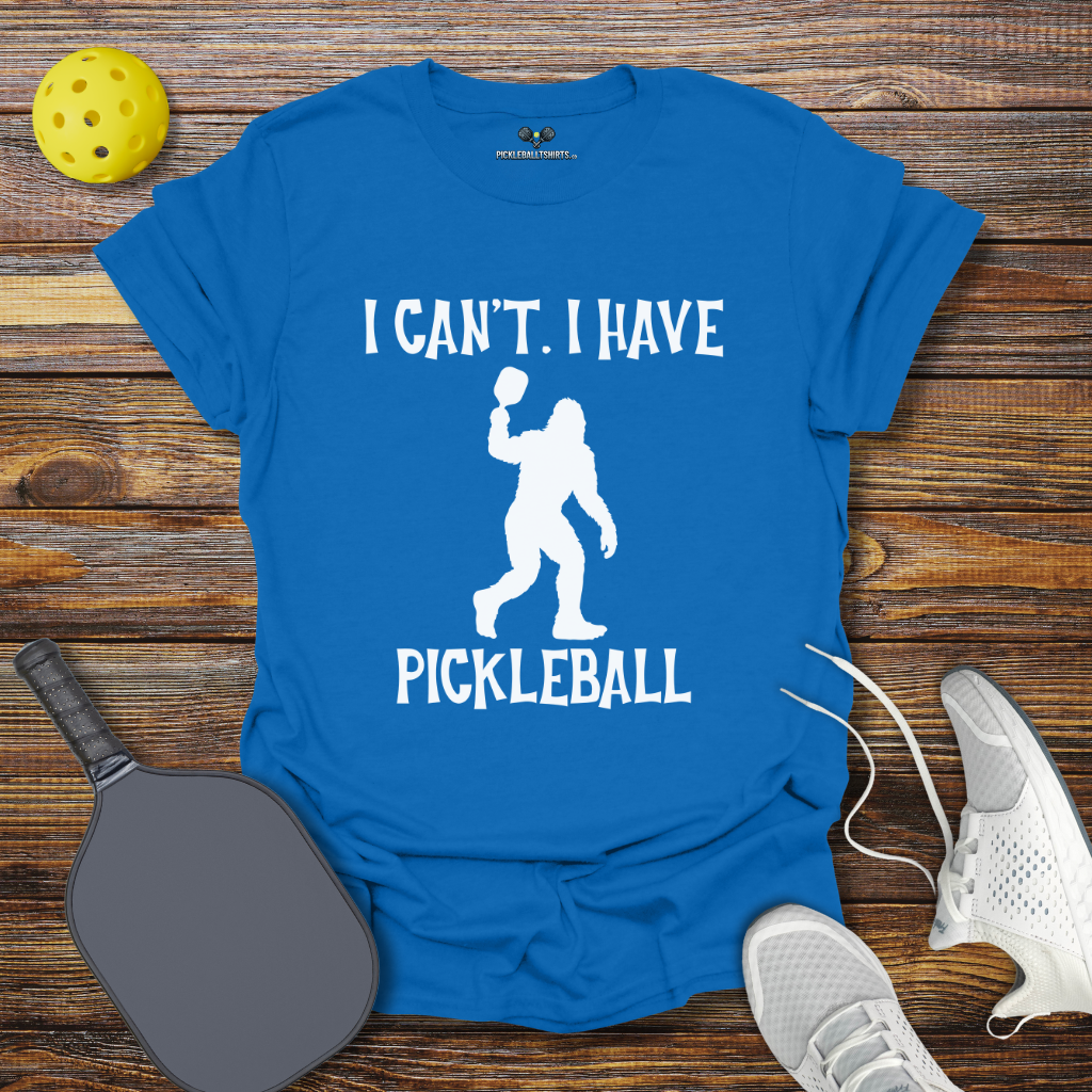 I Can't I Have Pickleball Bigfoot T-Shirt