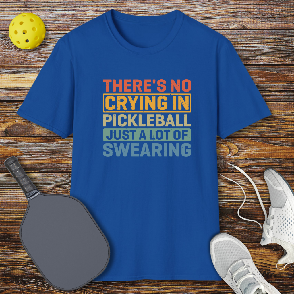 There's no Crying in Pickleball Just a lot of Swearing T-Shirt ...