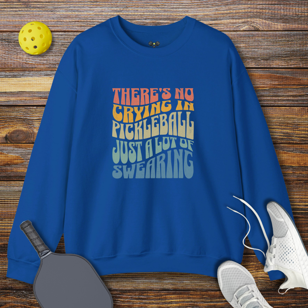 There's no Crying in Pickleball Just a lot of Swearing Retro Sweatshirt