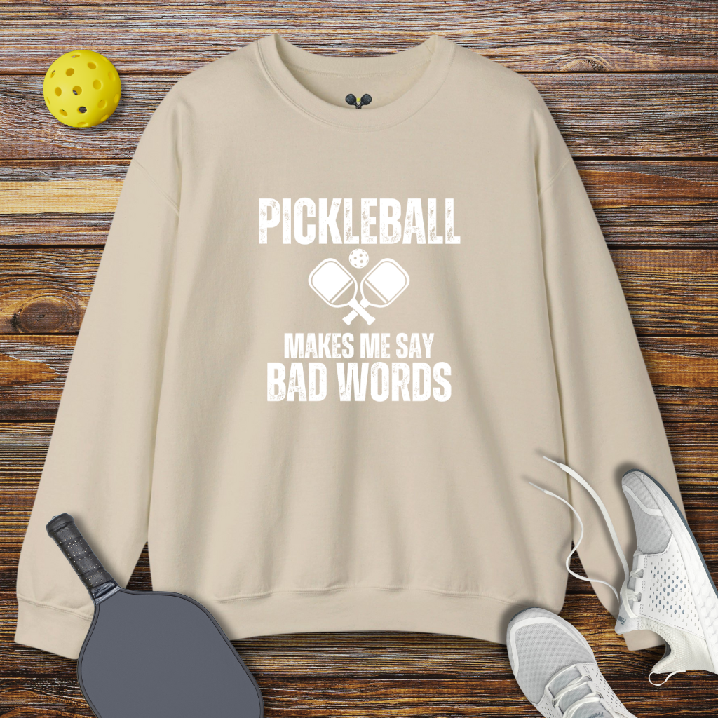 Pickleball Makes me Say Bad Words Sweatshirt