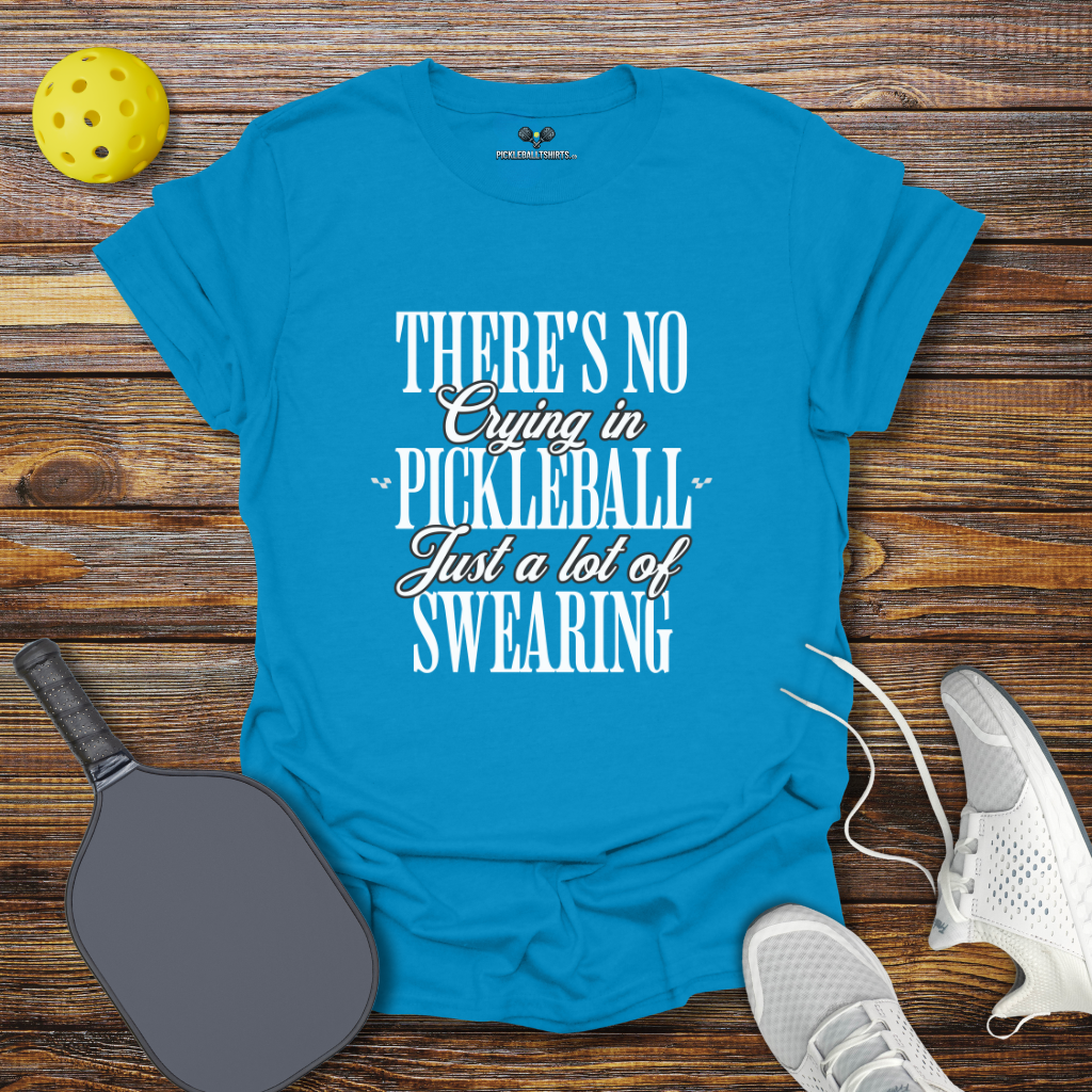 There's no Crying in Pickleball Just a lot of Swearing 2 T-Shirt