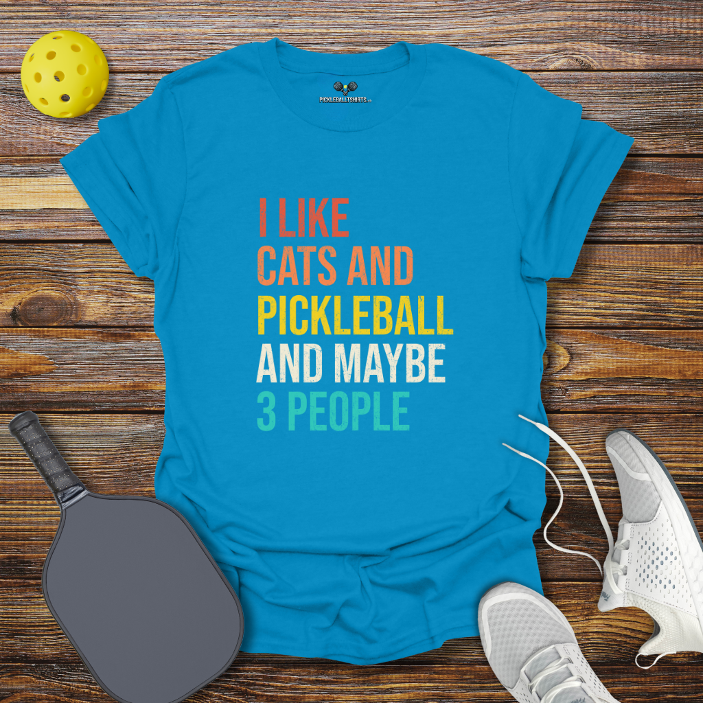 I Like Cats and Pickleball and Maybe 3 People T-Shirt