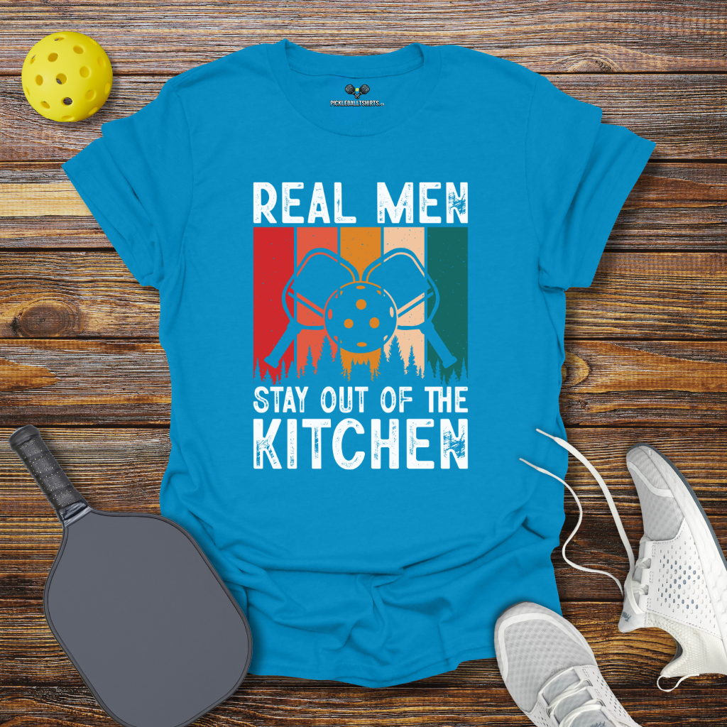 Real Men Stay Out of the Kitchen T-Shirt