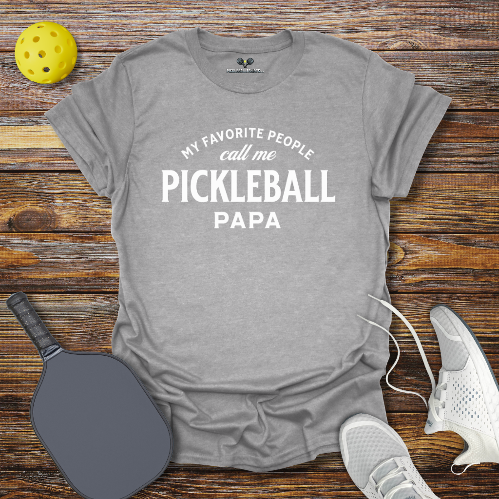 My Favorite People Call me Pickleball Papa T-Shirt