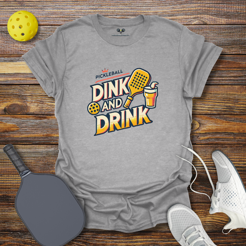 Dink and Drink T-Shirt