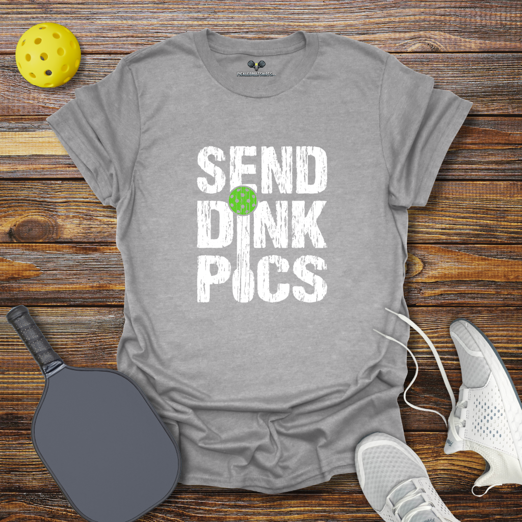 Send Dink Pics T-Shirt