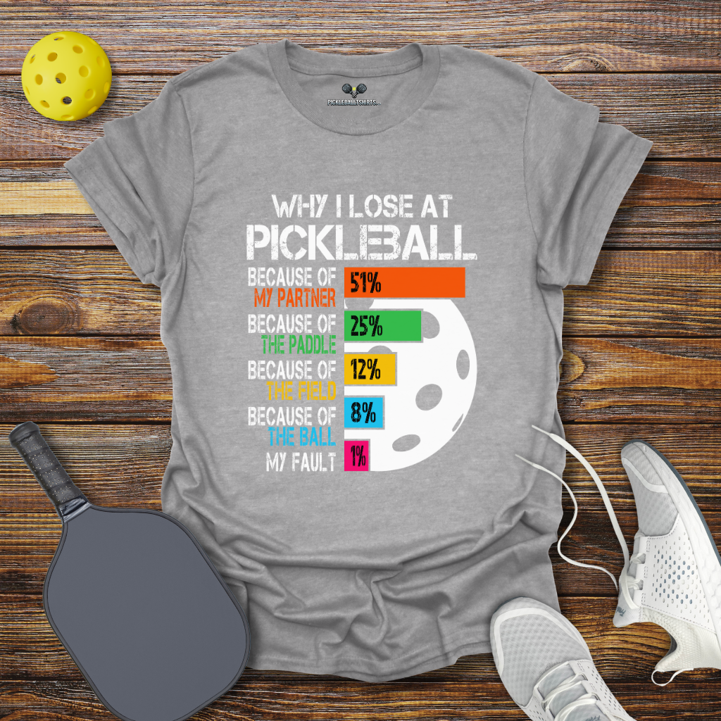 Why I Lose at Pickleball 2 T-Shirt