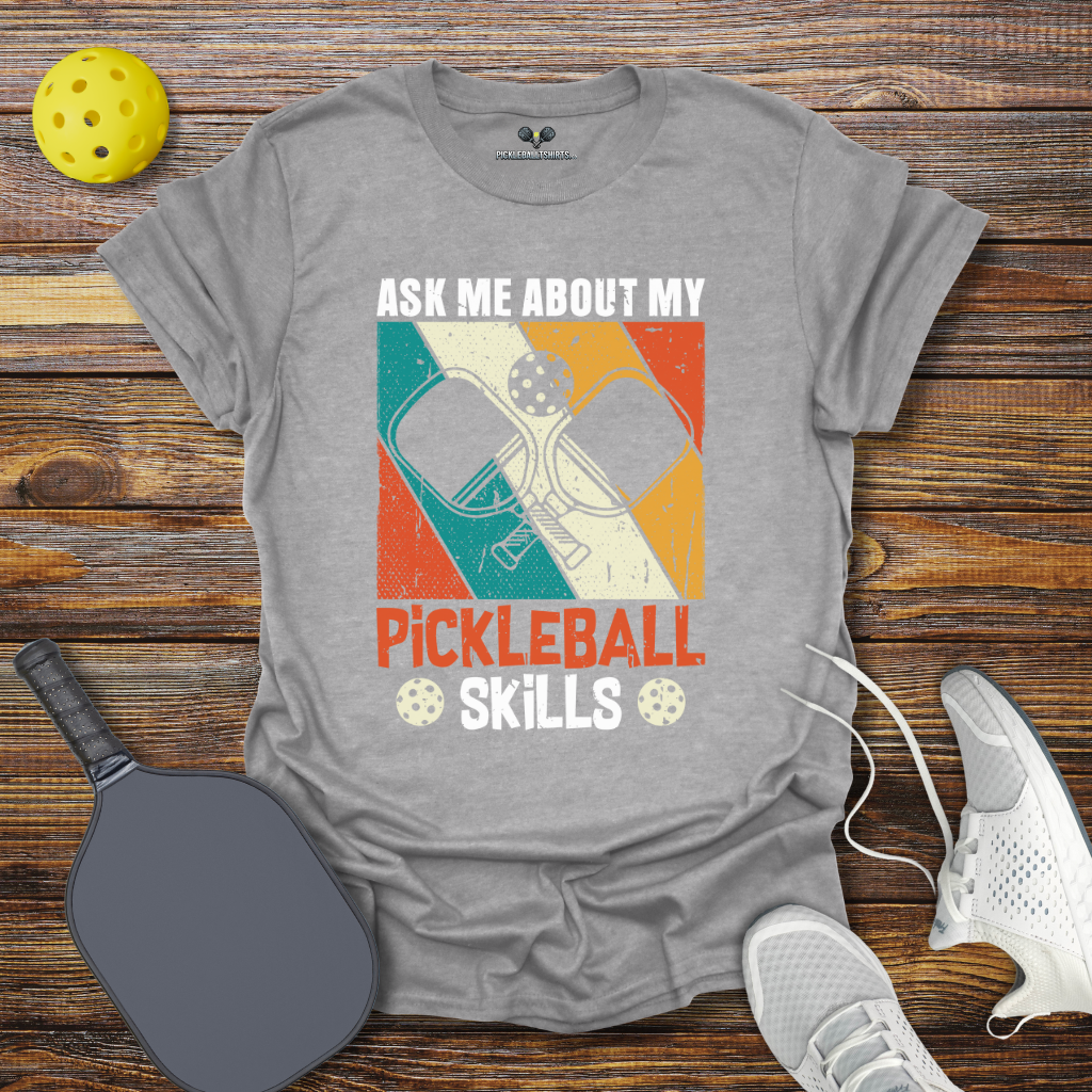 Ask Me About My Pickleball Skills T-Shirt