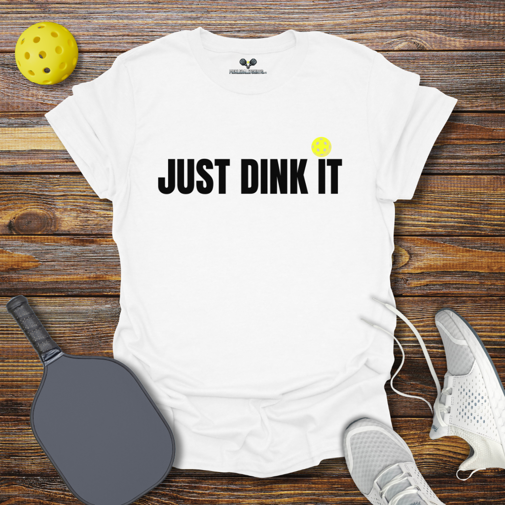 Just Dink It T-Shirt