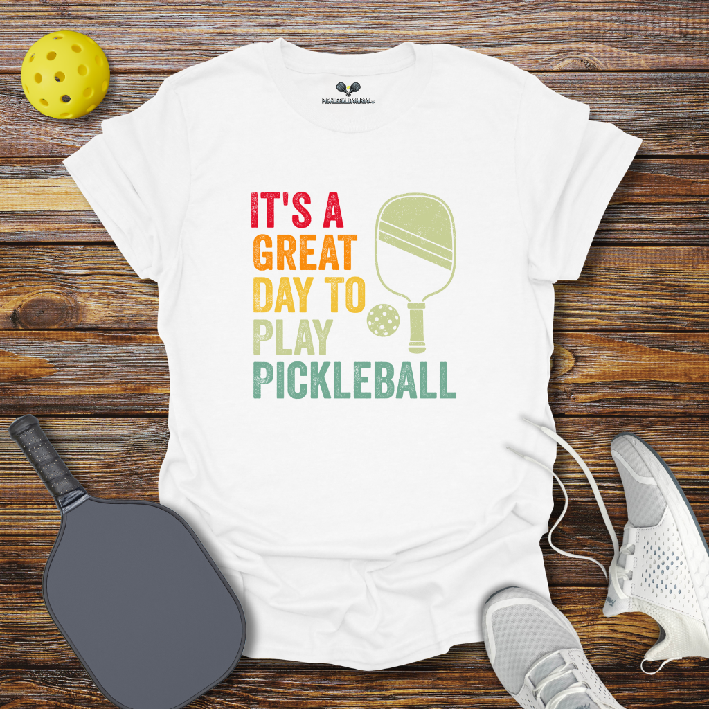 It's a Great Day to Play Pickleball T-Shirt