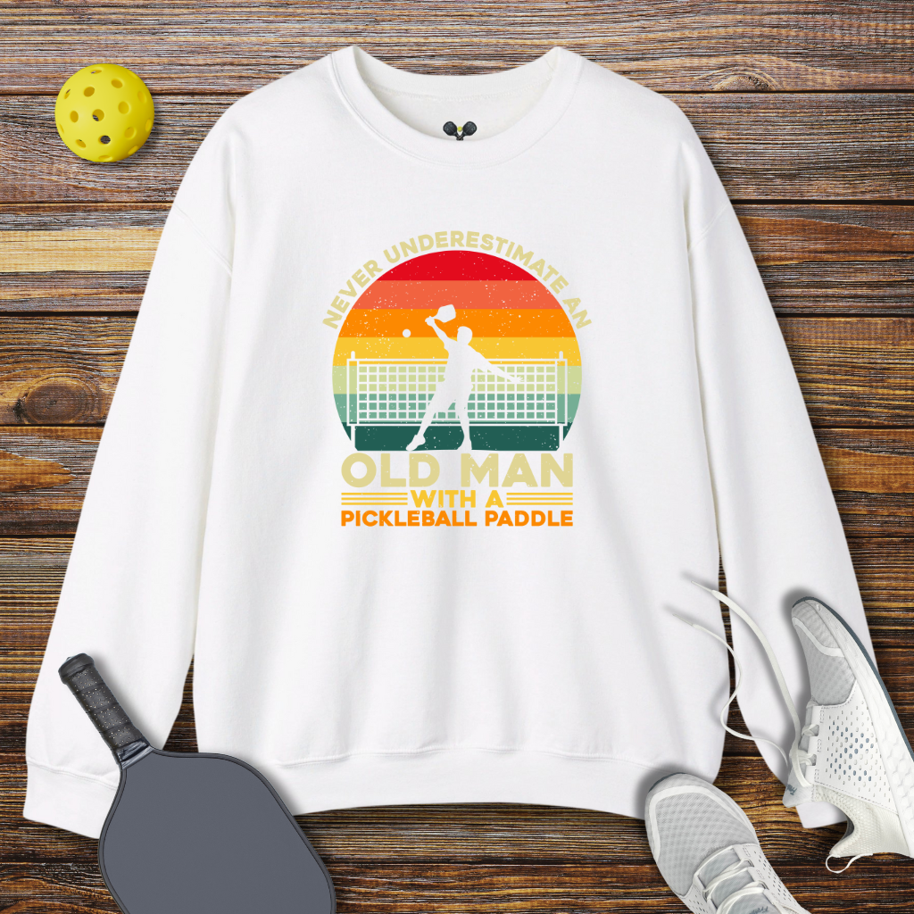 Never Underestimate an Old Man With a Pickleball Paddle Sweatshirt